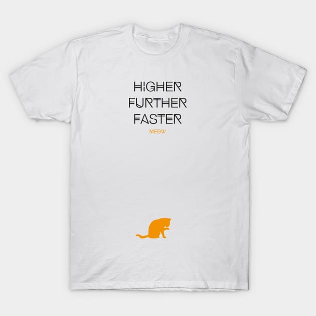 Higher Further Faster Meow (black) T-Shirt by uniWHITE